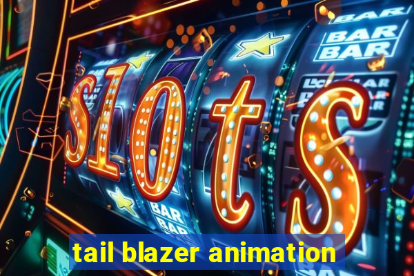 tail blazer animation